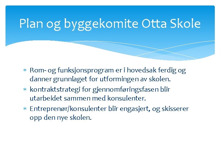 Plan og byggekomite Otta Skole Rom- og funksjonsprogram er i hovedsak ferdig og danner