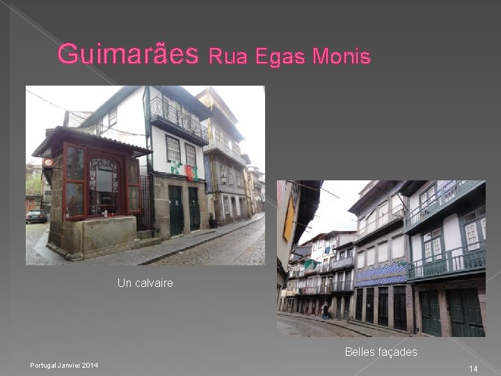 Guimarães Rua Egas Monis Un calvaire Belles façades Portugal Janvier 2014 14 