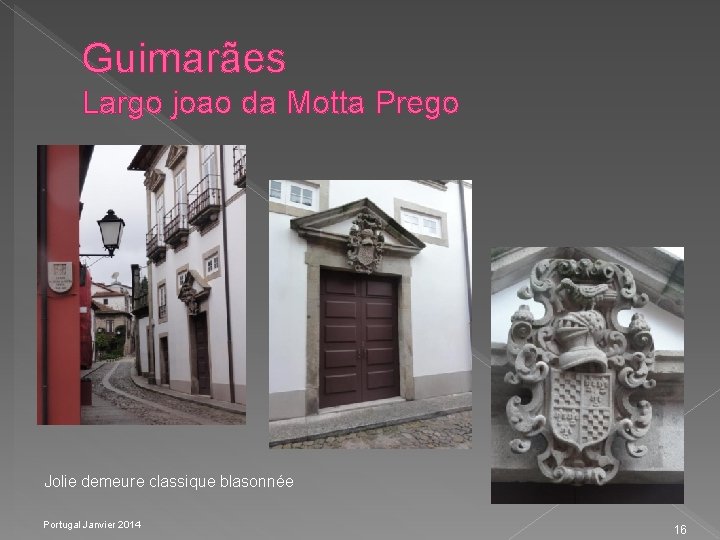 Guimarães Largo joao da Motta Prego Jolie demeure classique blasonnée Portugal Janvier 2014 16