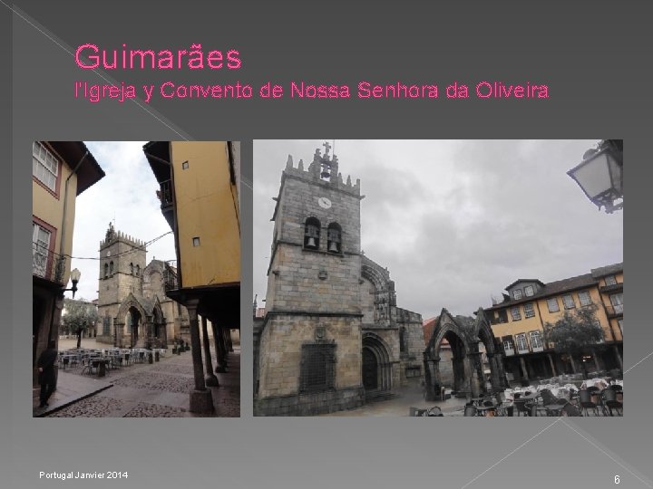 Guimarães l'Igreja y Convento de Nossa Senhora da Oliveira Portugal Janvier 2014 6 