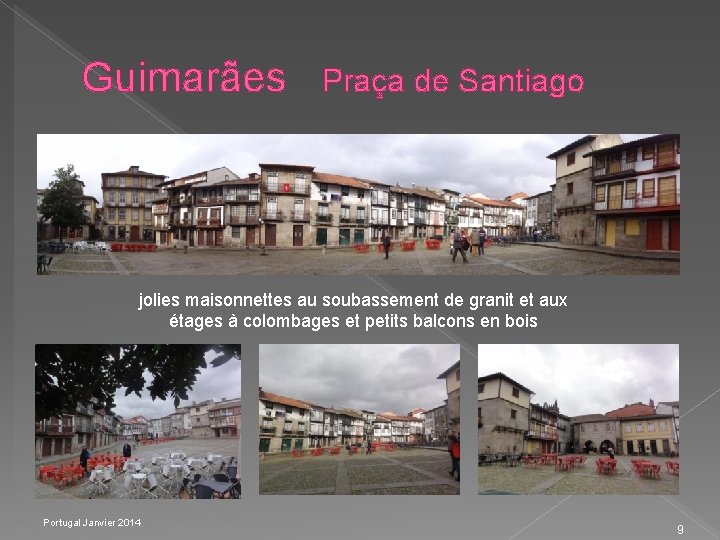 Guimarães Praça de Santiago jolies maisonnettes au soubassement de granit et aux étages à