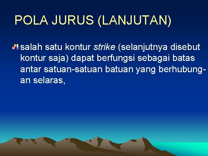 POLA JURUS (LANJUTAN) salah satu kontur strike (selanjutnya disebut kontur saja) dapat berfungsi sebagai