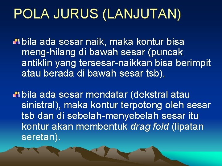 POLA JURUS (LANJUTAN) bila ada sesar naik, maka kontur bisa meng-hilang di bawah sesar