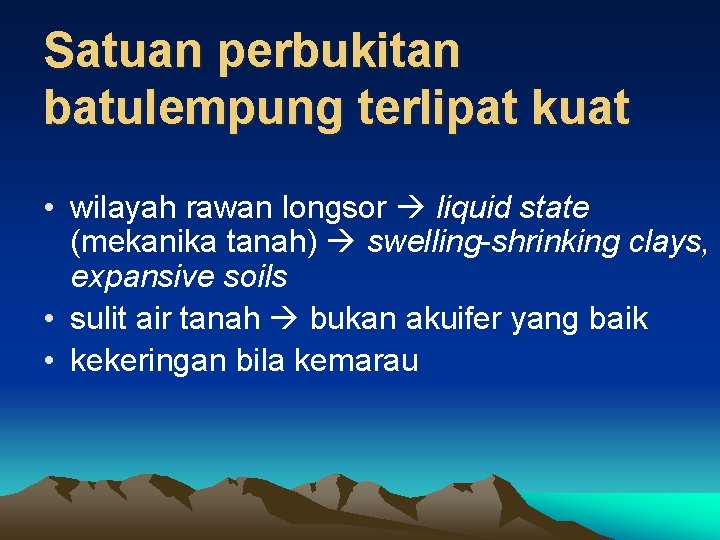 Satuan perbukitan batulempung terlipat kuat • wilayah rawan longsor liquid state (mekanika tanah) swelling-shrinking