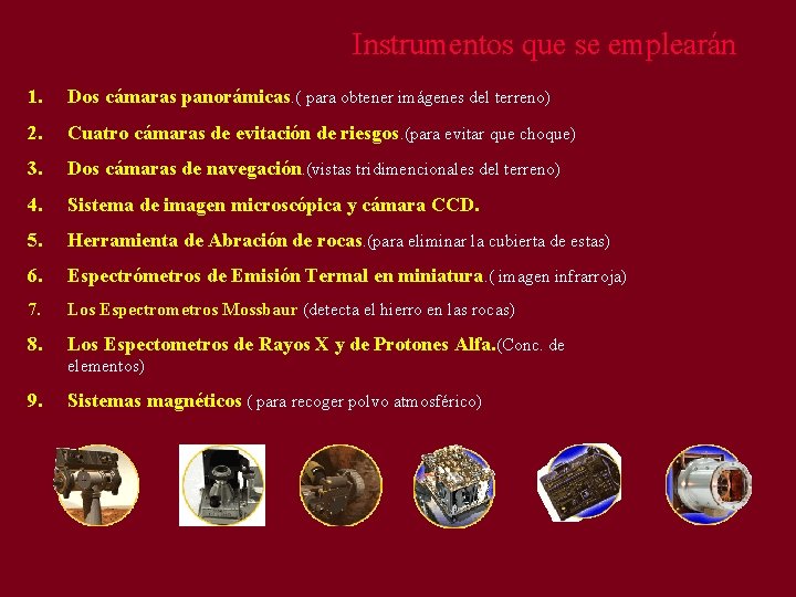 Instrumentos que se emplearán 1. Dos cámaras panorámicas. ( para obtener imágenes del terreno)