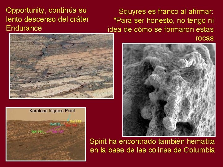 Opportunity, continúa su lento descenso del cráter Endurance Squyres es franco al afirmar: "Para