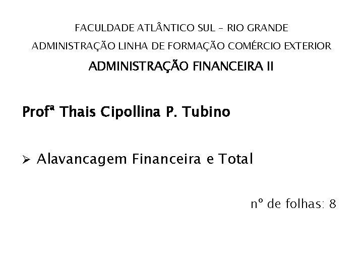 FACULDADE ATL NTICO SUL – RIO GRANDE ADMINISTRAÇÃO LINHA DE FORMAÇÃO COMÉRCIO EXTERIOR ADMINISTRAÇÃO