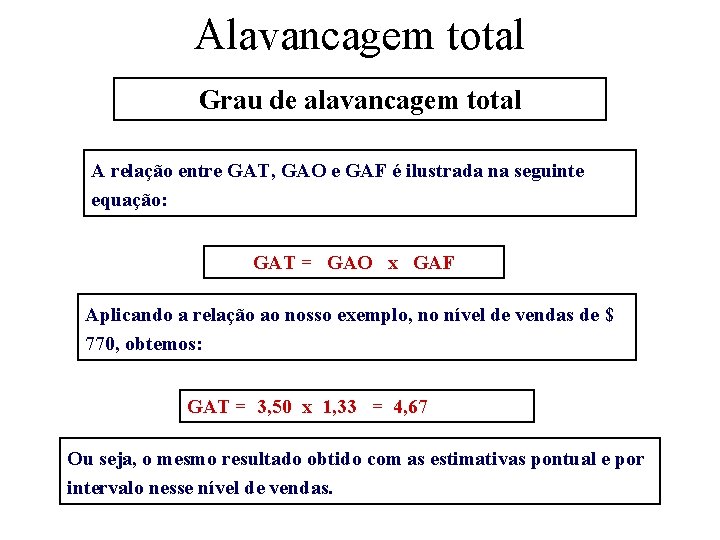Alavancagem total Grau de alavancagem total A relação entre GAT, GAO e GAF é
