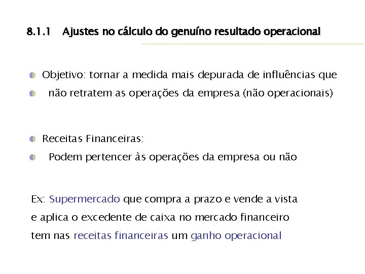 8. 1. 1 Ajustes no cálculo do genuíno resultado operacional Objetivo: tornar a medida