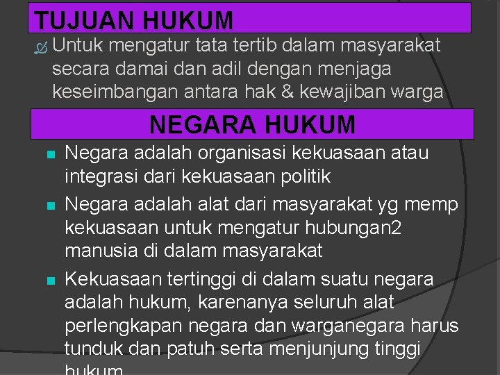 TUJUAN HUKUM Untuk mengatur tata tertib dalam masyarakat secara damai dan adil dengan menjaga TUJUAN HUKUM Untuk mengatur tata tertib dalam masyarakat secara damai dan adil dengan menjaga