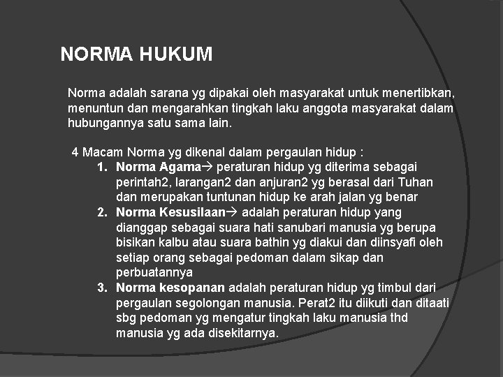 NORMA HUKUM Norma adalah sarana yg dipakai oleh masyarakat untuk menertibkan, menuntun dan mengarahkan NORMA HUKUM Norma adalah sarana yg dipakai oleh masyarakat untuk menertibkan, menuntun dan mengarahkan