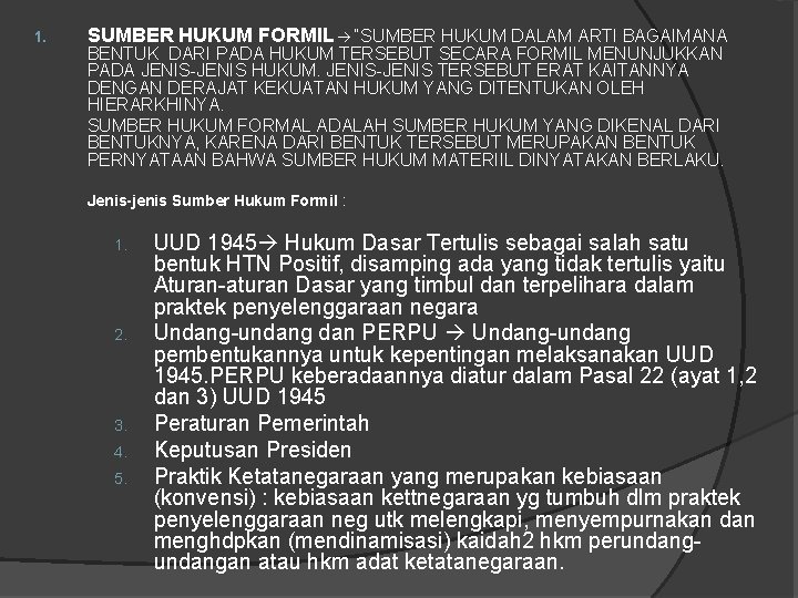 1. SUMBER HUKUM FORMIL “SUMBER HUKUM DALAM ARTI BAGAIMANA BENTUK DARI PADA HUKUM TERSEBUT 1. SUMBER HUKUM FORMIL “SUMBER HUKUM DALAM ARTI BAGAIMANA BENTUK DARI PADA HUKUM TERSEBUT