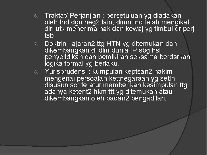 6. 7. 8. Traktat/ Perjanjian : persetujuan yg diadakan oleh Ind dgn neg 2 6. 7. 8. Traktat/ Perjanjian : persetujuan yg diadakan oleh Ind dgn neg 2