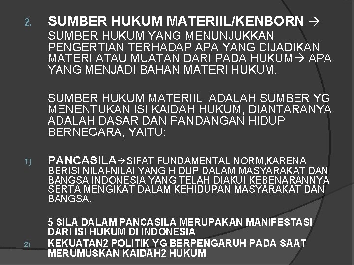 2. SUMBER HUKUM MATERIIL/KENBORN SUMBER HUKUM YANG MENUNJUKKAN PENGERTIAN TERHADAP APA YANG DIJADIKAN MATERI 2. SUMBER HUKUM MATERIIL/KENBORN SUMBER HUKUM YANG MENUNJUKKAN PENGERTIAN TERHADAP APA YANG DIJADIKAN MATERI