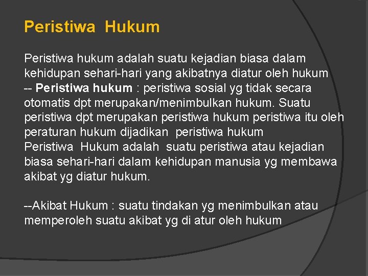 Peristiwa Hukum Peristiwa hukum adalah suatu kejadian biasa dalam kehidupan sehari-hari yang akibatnya diatur Peristiwa Hukum Peristiwa hukum adalah suatu kejadian biasa dalam kehidupan sehari-hari yang akibatnya diatur