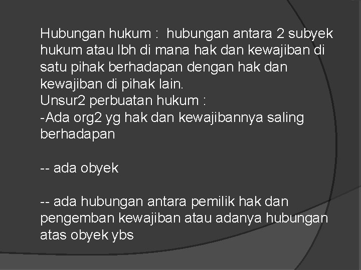 Hubungan hukum : hubungan antara 2 subyek hukum atau lbh di mana hak dan Hubungan hukum : hubungan antara 2 subyek hukum atau lbh di mana hak dan