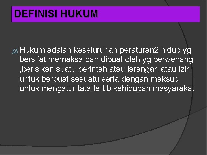 DEFINISI HUKUM Hukum adalah keseluruhan peraturan 2 hidup yg bersifat memaksa dan dibuat oleh DEFINISI HUKUM Hukum adalah keseluruhan peraturan 2 hidup yg bersifat memaksa dan dibuat oleh