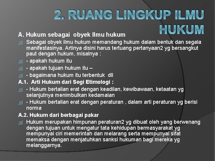 2. RUANG LINGKUP ILMU HUKUM A. Hukum sebagai obyek Ilmu hukum Sebagai obyek ilmu 2. RUANG LINGKUP ILMU HUKUM A. Hukum sebagai obyek Ilmu hukum Sebagai obyek ilmu