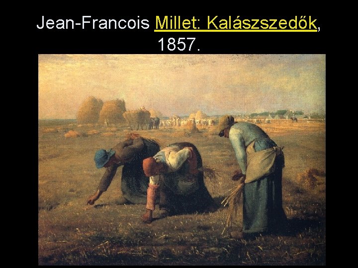 Jean-Francois Millet: Kalászszedők, 1857. 