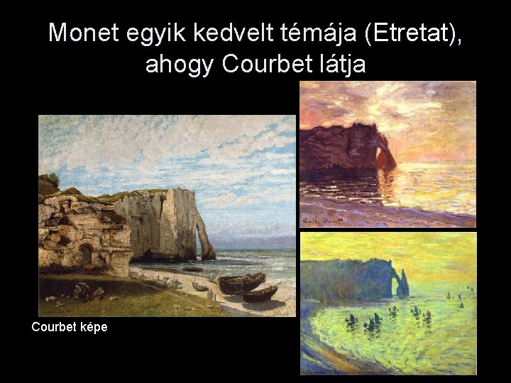 Monet egyik kedvelt témája (Etretat), ahogy Courbet látja Courbet képe 