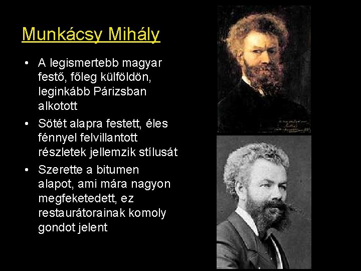 Munkácsy Mihály • A legismertebb magyar festő, főleg külföldön, leginkább Párizsban alkotott • Sötét