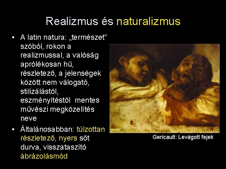 Realizmus és naturalizmus • A latin natura: „természet” szóból, rokon a realizmussal, a valóság
