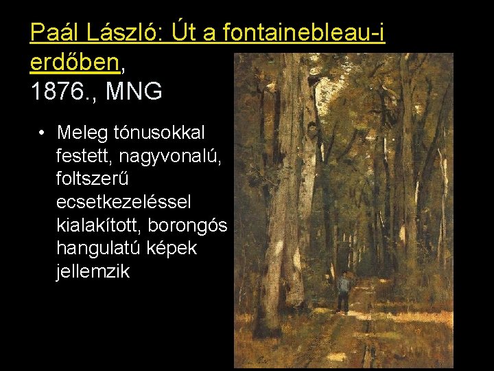 Paál László: Út a fontainebleau-i erdőben, 1876. , MNG • Meleg tónusokkal festett, nagyvonalú,
