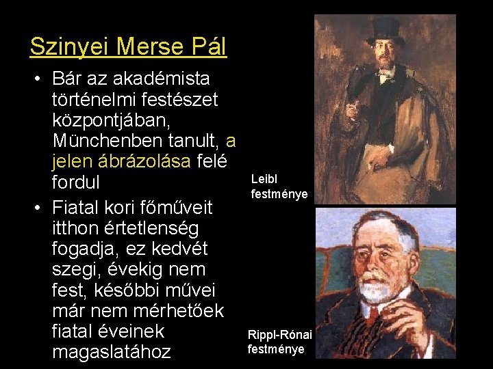 Szinyei Merse Pál • Bár az akadémista történelmi festészet központjában, Münchenben tanult, a jelen