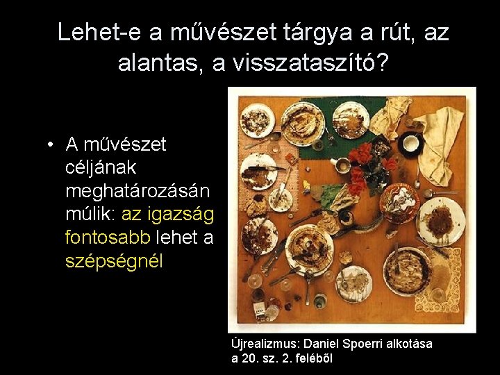 Lehet-e a művészet tárgya a rút, az alantas, a visszataszító? • A művészet céljának