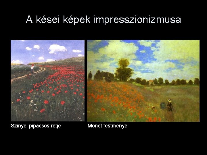 A kései képek impresszionizmusa Szinyei pipacsos rétje Monet festménye 