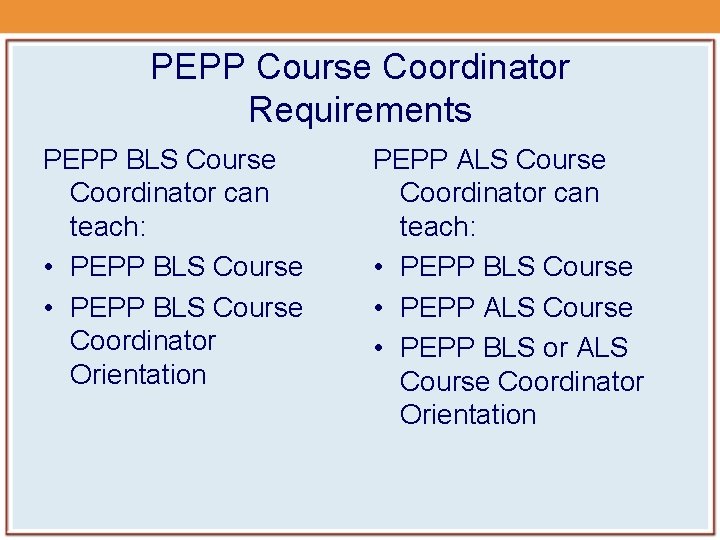 PEPP Course Coordinator Requirements PEPP BLS Course Coordinator can teach: • PEPP BLS Course PEPP Course Coordinator Requirements PEPP BLS Course Coordinator can teach: • PEPP BLS Course