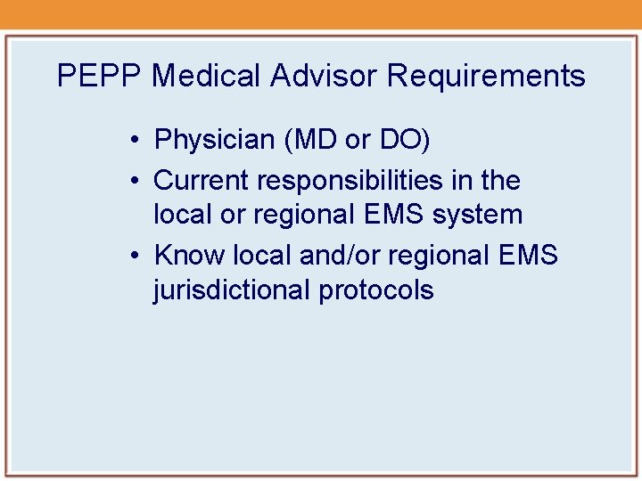 PEPP Medical Advisor Requirements • Physician (MD or DO) • Current responsibilities in the PEPP Medical Advisor Requirements • Physician (MD or DO) • Current responsibilities in the
