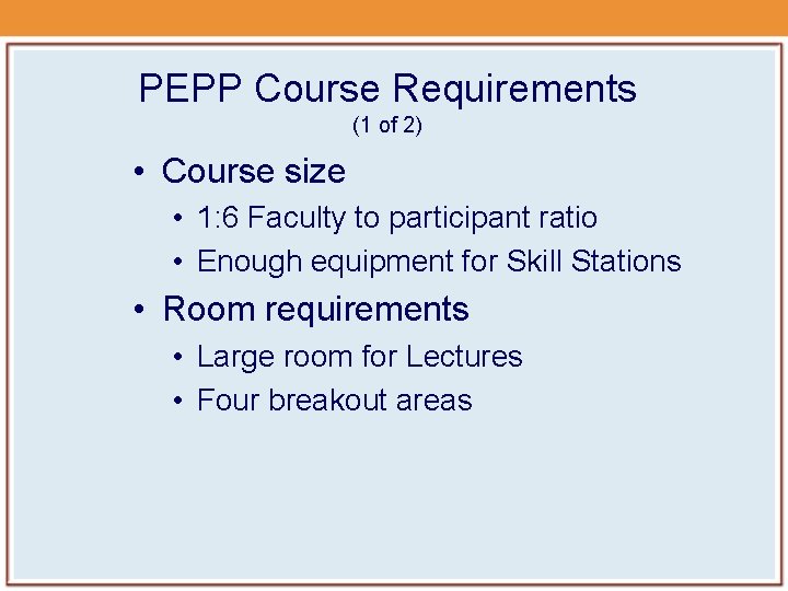 PEPP Course Requirements (1 of 2) • Course size • 1: 6 Faculty to PEPP Course Requirements (1 of 2) • Course size • 1: 6 Faculty to