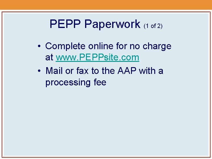PEPP Paperwork (1 of 2) • Complete online for no charge at www. PEPPsite. PEPP Paperwork (1 of 2) • Complete online for no charge at www. PEPPsite.