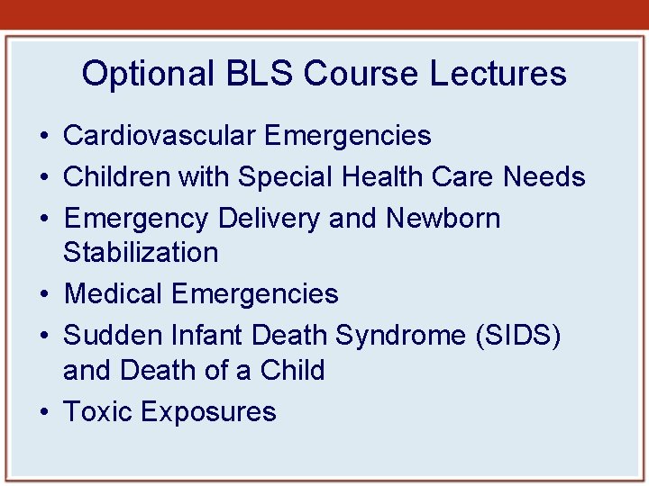 Optional BLS Course Lectures • Cardiovascular Emergencies • Children with Special Health Care Needs Optional BLS Course Lectures • Cardiovascular Emergencies • Children with Special Health Care Needs