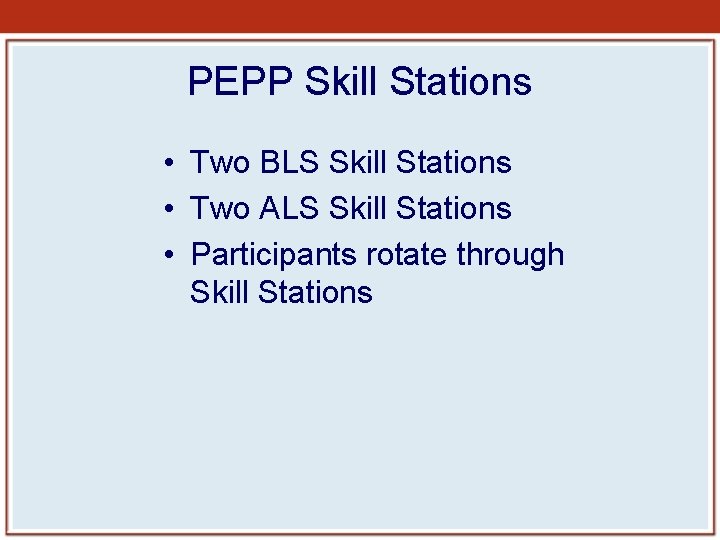 PEPP Skill Stations • Two BLS Skill Stations • Two ALS Skill Stations • PEPP Skill Stations • Two BLS Skill Stations • Two ALS Skill Stations •