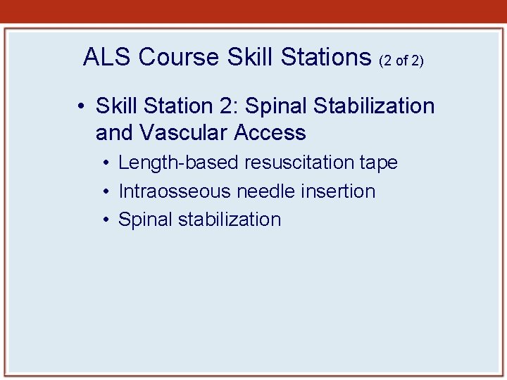 ALS Course Skill Stations (2 of 2) • Skill Station 2: Spinal Stabilization and ALS Course Skill Stations (2 of 2) • Skill Station 2: Spinal Stabilization and