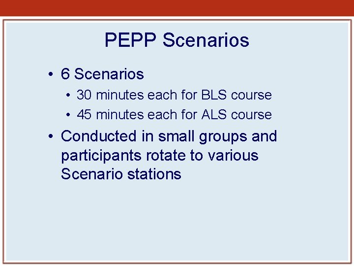 PEPP Scenarios • 6 Scenarios • 30 minutes each for BLS course • 45 PEPP Scenarios • 6 Scenarios • 30 minutes each for BLS course • 45