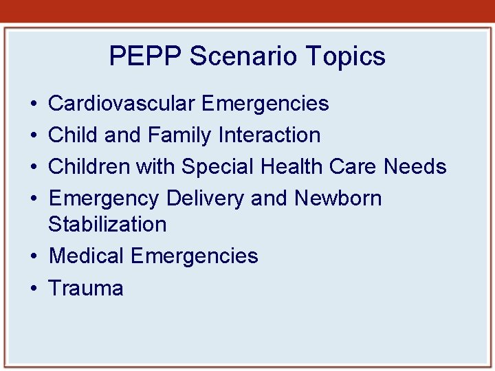PEPP Scenario Topics • • Cardiovascular Emergencies Child and Family Interaction Children with Special PEPP Scenario Topics • • Cardiovascular Emergencies Child and Family Interaction Children with Special