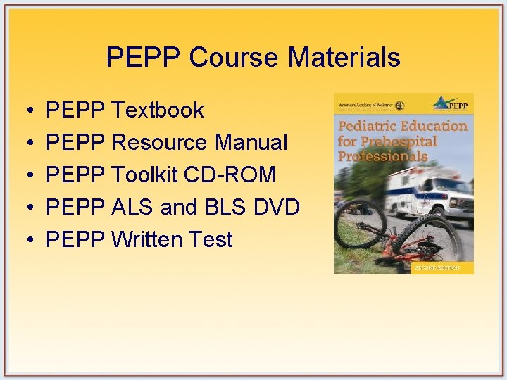 PEPP Course Materials • • • PEPP Textbook PEPP Resource Manual PEPP Toolkit CD-ROM PEPP Course Materials • • • PEPP Textbook PEPP Resource Manual PEPP Toolkit CD-ROM