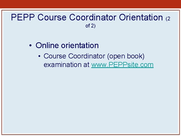 PEPP Course Coordinator Orientation (2 of 2) • Online orientation • Course Coordinator (open PEPP Course Coordinator Orientation (2 of 2) • Online orientation • Course Coordinator (open