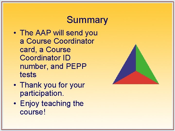 Summary • The AAP will send you a Course Coordinator card, a Course Coordinator Summary • The AAP will send you a Course Coordinator card, a Course Coordinator