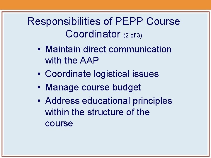 Responsibilities of PEPP Course Coordinator (2 of 3) • Maintain direct communication with the Responsibilities of PEPP Course Coordinator (2 of 3) • Maintain direct communication with the