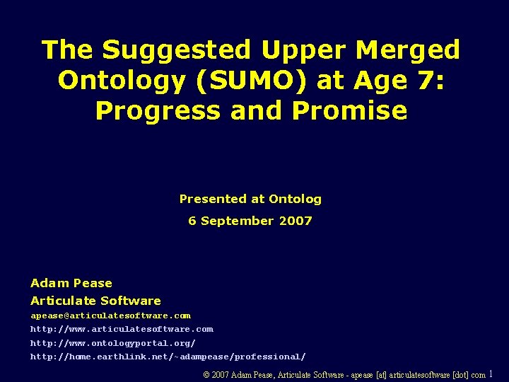 The Suggested Upper Merged Ontology (SUMO) at Age 7: Progress and Promise Presented at
