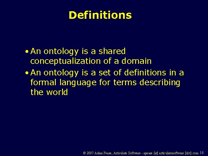Definitions • An ontology is a shared conceptualization of a domain • An ontology