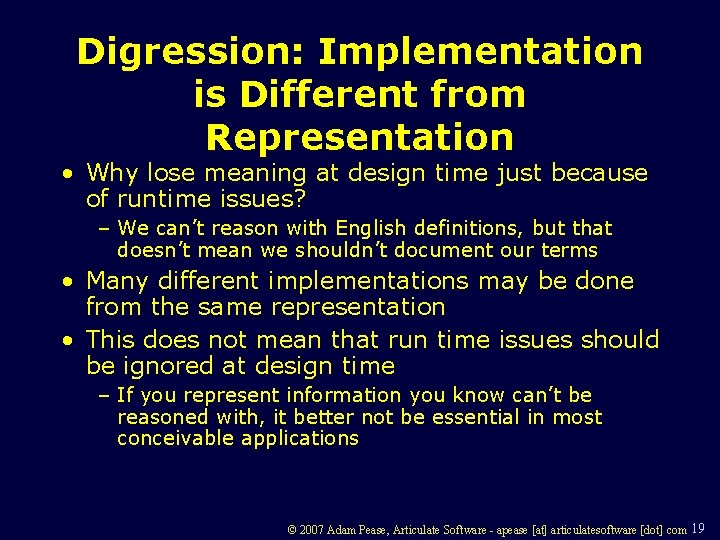Digression: Implementation is Different from Representation • Why lose meaning at design time just