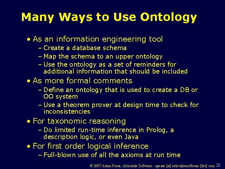 Many Ways to Use Ontology • As an information engineering tool – Create a