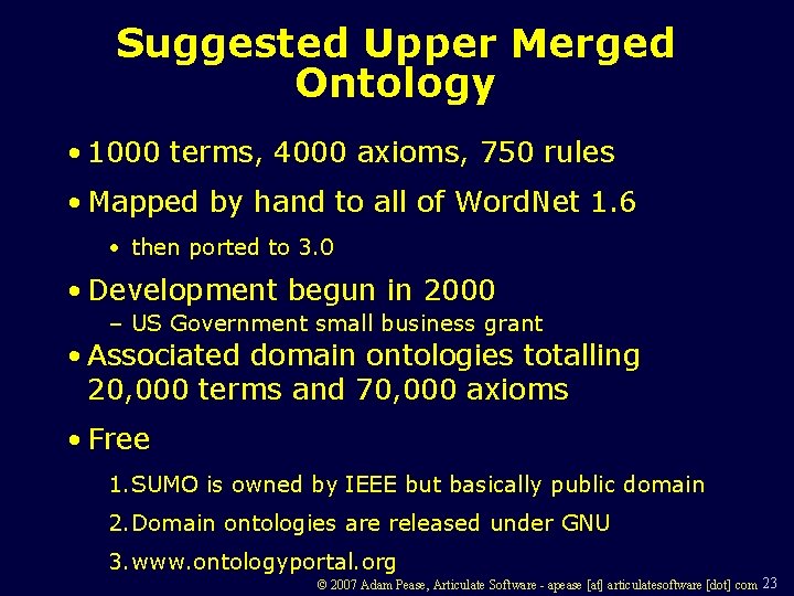 Suggested Upper Merged Ontology • 1000 terms, 4000 axioms, 750 rules • Mapped by