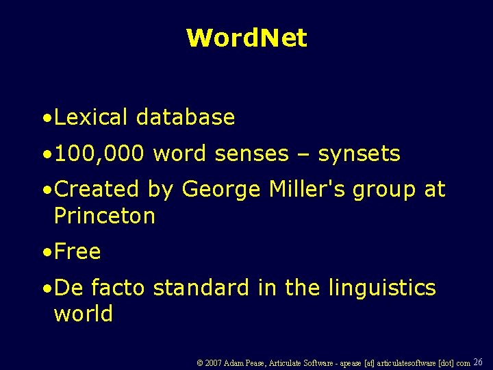 Word. Net • Lexical database • 100, 000 word senses – synsets • Created
