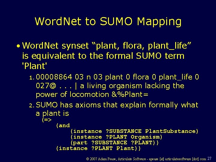 Word. Net to SUMO Mapping • Word. Net synset “plant, flora, plant_life” is equivalent